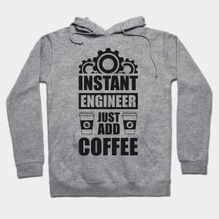 Instant engineer just add Coffee Hoodie